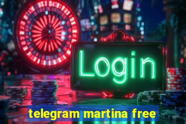 telegram martina free